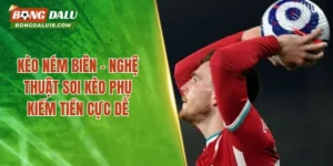 Kèo Ném Biên – Hướng Dẫn Cách Chơi Luôn Thắng 2026