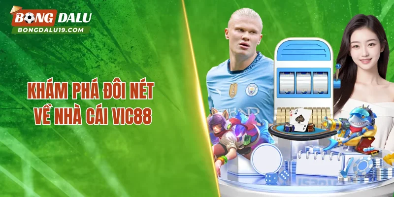 Khám phá đôi nét về nhà cái VIC88