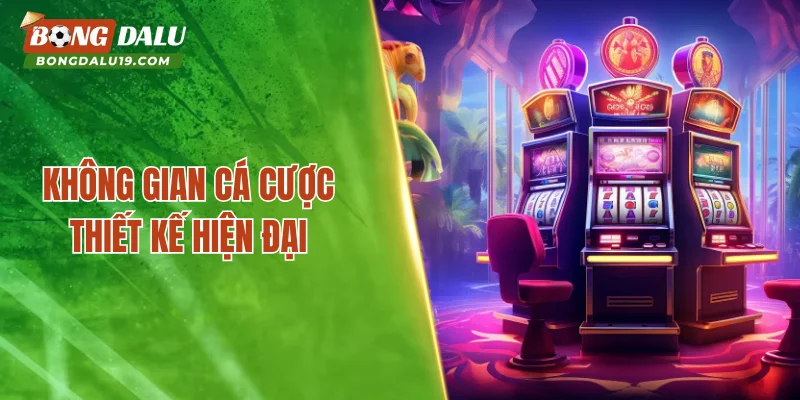 Không gian cá cược thiết kế hiện đại