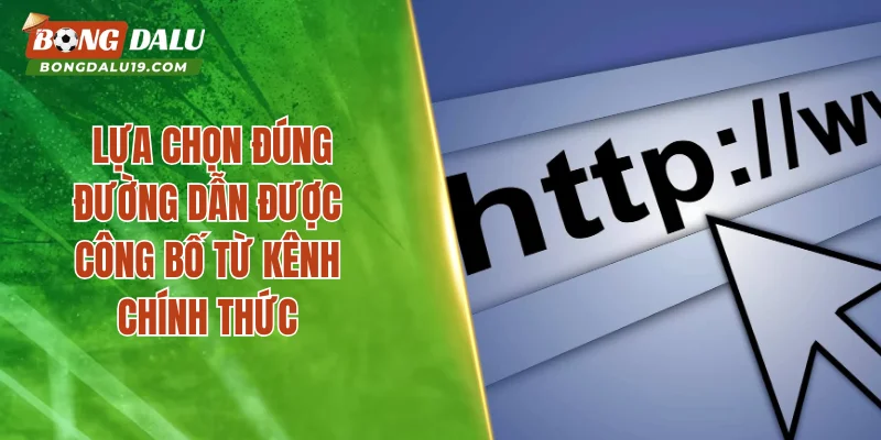  Lựa chọn đúng đường dẫn được công bố từ kênh chính thức