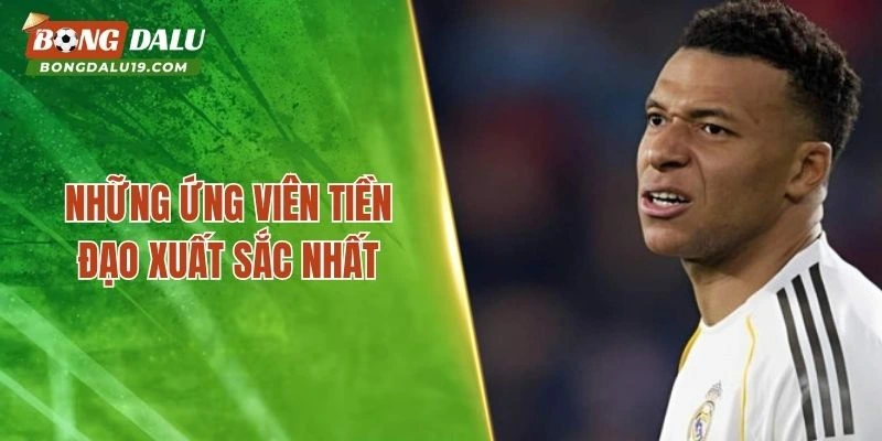 Những ứng viên tiền đạo xuất sắc nhất