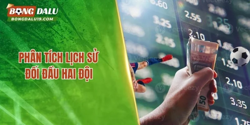 Phân tích lịch sử đối đầu hai đội
