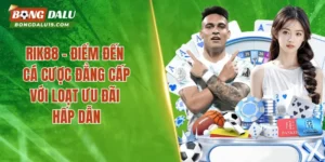 RIK88 – Điểm Đến Cá Cược Đẳng Cấp Với Loạt Ưu Đãi Hấp Dẫn