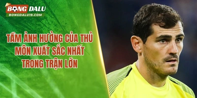 Tầm ảnh hưởng của thủ môn xuất sắc nhất trong trận lớn