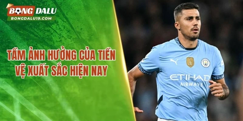 Tầm ảnh hưởng của tiền vệ xuất sắc hiện nay