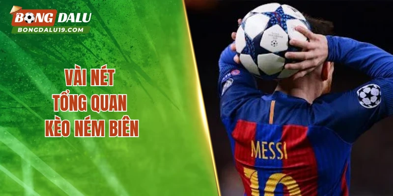 Vài nét tổng quan kèo ném biên